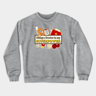 Being a Doctor is my Superpower Crewneck Sweatshirt